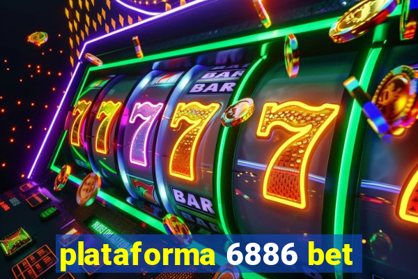 plataforma 6886 bet